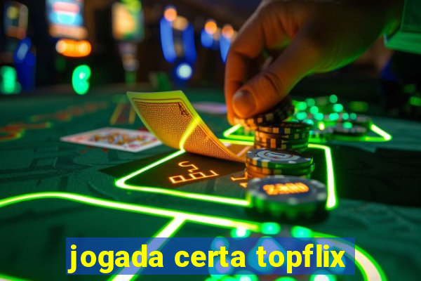 jogada certa topflix